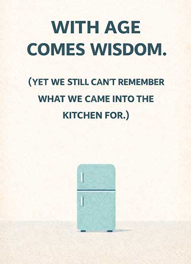 Walked Into Kitchen Funny Birthday Card  Send someone a funny personalized greeting card just in time for their birthday! | walked into kitchen forget why don't forget to have a happy birthday funny greeting card  Don't forget to have a Happy Birthday!